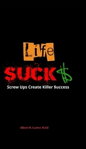 Life Sucks di Carter Albert M. Carter edito da Blurb