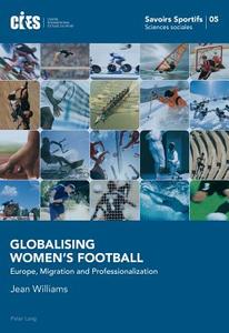Globalising Women's Football di Jean Williams edito da Lang, Peter