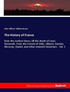 The History of France di John Gifford, William Duane edito da hansebooks