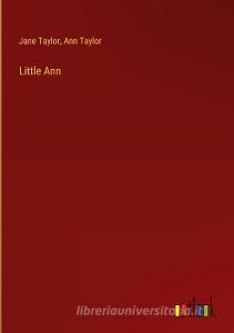 Little Ann di Jane Taylor, Ann Taylor edito da Outlook Verlag