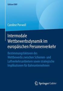 Intermodale Wettbewerbsdynamik im europäischen Personenverkehr di Caroline Porwoll edito da Springer-Verlag GmbH