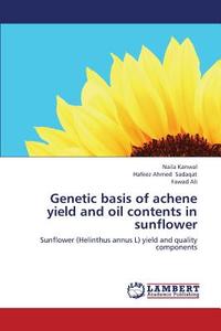 Genetic basis of achene yield and oil contents in sunflower di Naila Kanwal, Hafeez Ahmed Sadaqat, Fawad Ali edito da LAP Lambert Academic Publishing