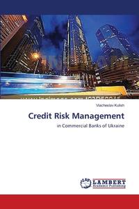 Credit Risk Management di Viacheslav Kulish edito da LAP Lambert Academic Publishing