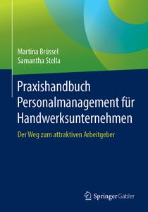 Praxishandbuch Personalmanagement für Handwerksunternehmen di Martina Brüssel, Samantha Stella edito da Springer-Verlag GmbH