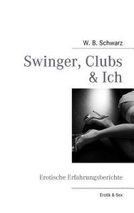 Swinger, Clubs & Ich di W. B. Schwarz edito da Books on Demand