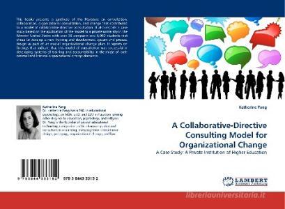 A Collaborative-Directive Consulting Model for Organizational Change di Katherine Pang edito da LAP Lambert Acad. Publ.