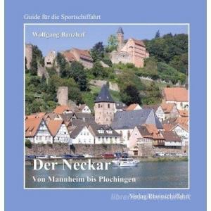 Der Neckar - Von Mannheim bis Plochingen di Wolfgang Banzhaf edito da Rheinschiffahrt, Verlag