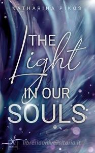 The Light in our Souls di Katharina Pikos edito da Zeilenfluss
