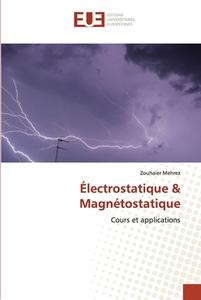 Électrostatique & Magnétostatique di Zouhaier Mehrez edito da Éditions universitaires européennes