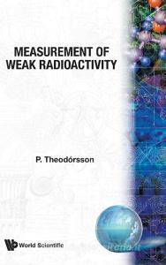 Measurement of Weak Radioactivity di P. Theodórsson edito da WSPC