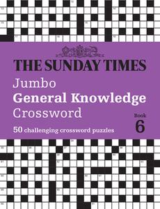 The Sunday Times Jumbo General Knowledge Crossword Book 6 di The Times Mind Games, Peter Biddlecombe edito da HarperCollins Publishers