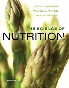 The Science Of Nutrition di Janice L. Thompson, Melinda M. Manore, Linda A. Vaughan edito da Pearson Education (us)