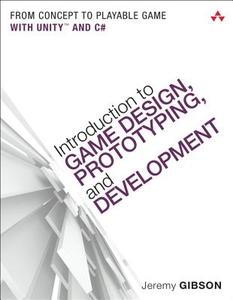 Introduction To Game Design, Prototyping, And Development di Jeremy Gibson Bond edito da Pearson Education (us)
