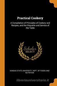 Practical Cookery edito da Franklin Classics Trade Press