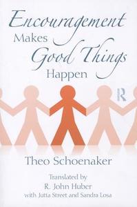 Encouragement Makes Good Things Happen di Theo (founder of Adler-Dreikurs Institute Schoenaker edito da Taylor & Francis Ltd