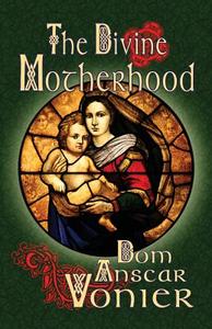 The Divine Motherhood di Dom Anscar Vonier edito da Assumption Press