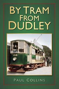 By Tram From Dudley di Paul Collins edito da The History Press