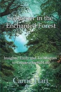 SOJOURNER IN THE ENCHANTED FOREST: INSIG di CARRIE HART edito da LIGHTNING SOURCE UK LTD