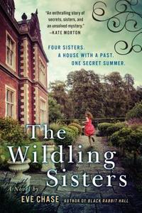 The Wildling Sisters di Eve Chase edito da PENGUIN GROUP