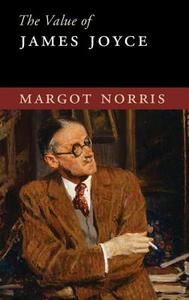The Value of James Joyce di Margot (University of California Norris edito da Cambridge University Press