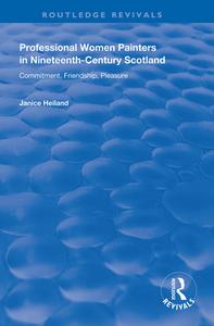 Professional Women Painters In Nineteenth-century Scotland di Janice Helland edito da Taylor & Francis Ltd