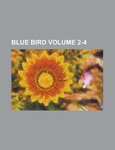 Blue Bird Volume 2-4 di United States Congress, Anonymous edito da Rarebooksclub.com