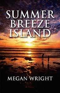 Summer Breeze Island di Megan Wright edito da America Star Books