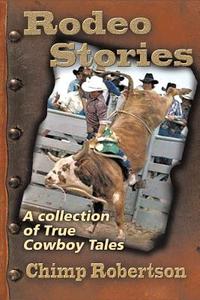 RODEO STORIES di Chimp Robertson edito da AuthorHouse
