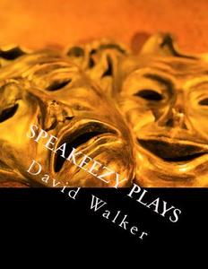 Speakeezy Plays: A Library of Short and Medium Length Plays for Young People and Teenagers. di David Walker edito da Createspace