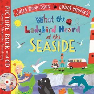 What The Ladybird Heard At The Seaside di Julia Donaldson edito da Pan Macmillan