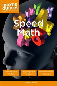 Speed Math: Simple Methods to Do Math Quickly in One S Head di Gaurav Tekriwal edito da ALPHA BOOKS