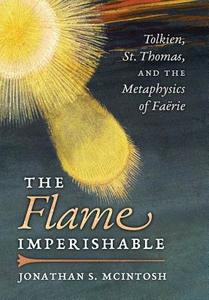The Flame Imperishable di Jonathan S. McIntosh edito da Angelico Press