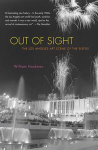 Out of Sight: The Los Angeles Art Scene of the Sixties di William Hackman edito da OTHER PR LLC