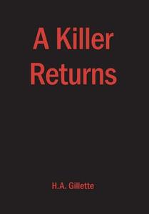 A Killer Returns di H. A. Gillette edito da Newman Springs Publishing, Inc.