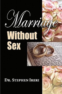 Marriage Without Sex di Stephen Ireri edito da PEPPERTREE PR