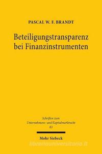 Beteiligungstransparenz bei Finanzinstrumenten di Pascal W. F. Brandt edito da Mohr Siebeck GmbH & Co. K