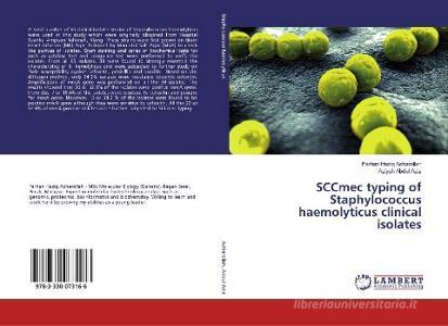 SCCmec typing of Staphylococcus haemolyticus clinical isolates di Farhan Haziq Azharollah, Aziyah Abdul Aziz edito da LAP Lambert Academic Publishing
