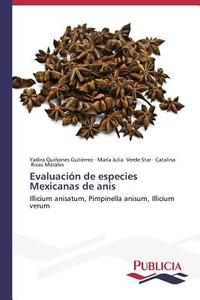 Evaluacion De Especies Mexicanas De Anis di Quinones Gutierrez Yadira, Verde Star Maria Julia, Rivas Morales Catalina edito da Publicia