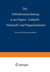 Die Selbstkostenrechnung in der Papier-, Zellstoff-, Holzstoff- und Pappenindustrie di Rudolf Steurer edito da Gabler Verlag