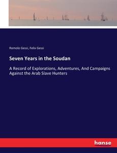 Seven Years in the Soudan di Romolo Gessi, Felix Gessi edito da hansebooks