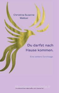 Du darfst nach Hause kommen. di Christina Susanne Weitzel edito da Books on Demand