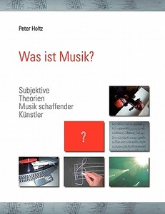 Was ist Musik ? di Peter Holtz edito da Books on Demand