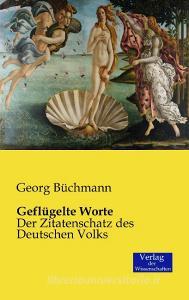 Geflügelte Worte di Georg Büchmann edito da Verlag der Wissenschaften