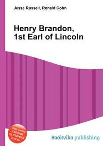 Henry Brandon, 1st Earl Of Lincoln edito da Book On Demand Ltd.