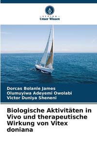 Biologische Aktivitäten in Vivo und therapeutische Wirkung von Vitex doniana di Dorcas Bolanle James, Olumuyiwa Adeyemi Owolabi, Victor Duniya Sheneni edito da Verlag Unser Wissen
