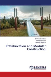 Prefabrication and Modular Construction di Shahide Dehghan, Hossein Norouzi, Hossein Gholami edito da LAP LAMBERT Academic Publishing