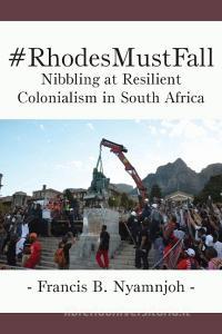 #rhodesmustfall. Nibbling at Resilient Colonialism in South Africa di Francis B. Nyamnjoh edito da LANGAA RPCIG