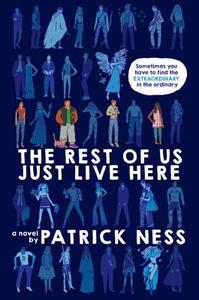 The Rest of Us Just Live Here di Patrick Ness edito da Harper Collins Publ. USA