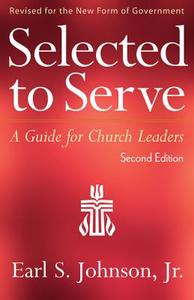 Selected to Serve, 2nd Ed. di Earl S. Jr. Johnson, Jr. Earl S. Johnson edito da Geneva Press