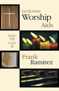 Lectionary Worship Aids series VII, Cycle A di Frank Ramirez edito da CSS Publishing Company